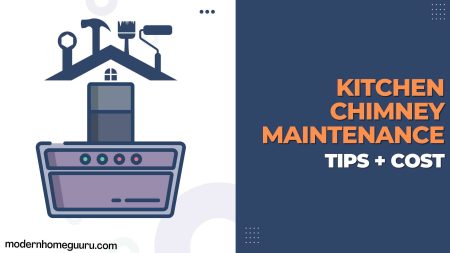 Kitchen Chimney Maintenance: Tips and Cost