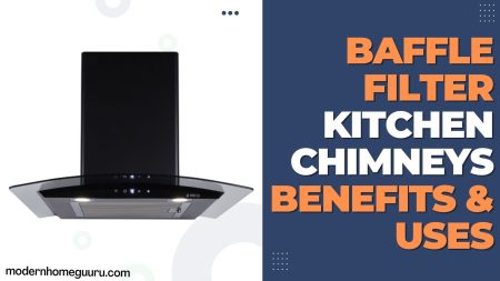 Baffle Filter Kitchen Chimneys Benefits & Uses